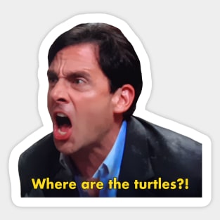 Michael Scott "Where are the turtles?!" quote from The Office Sticker